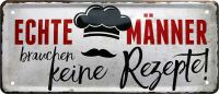 Retro Blechschid Echte Männer brauchen keine Rezepte* 12x28 cm